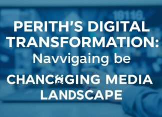 Perth’s Digital Transformation: Navigating the Evolving Media Landscape Perth's Digital Transformation: Navigating the Changing Media Landscape