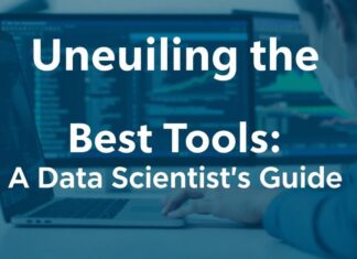 Unveiling the Best Tools: A Data Scientist’s Guide Unveiling the Best Tools: A Data Scientist's Guide